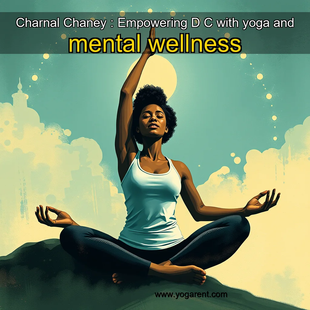Artistic representation for Charnal Chaney : Empowering D C with yoga and mental wellness