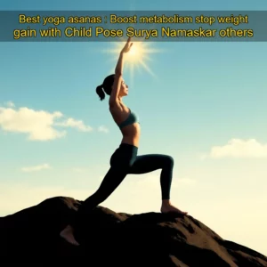 Read more about the article Best yoga asanas : Boost metabolism  stop weight gain with Child Pose  Surya Namaskar  others