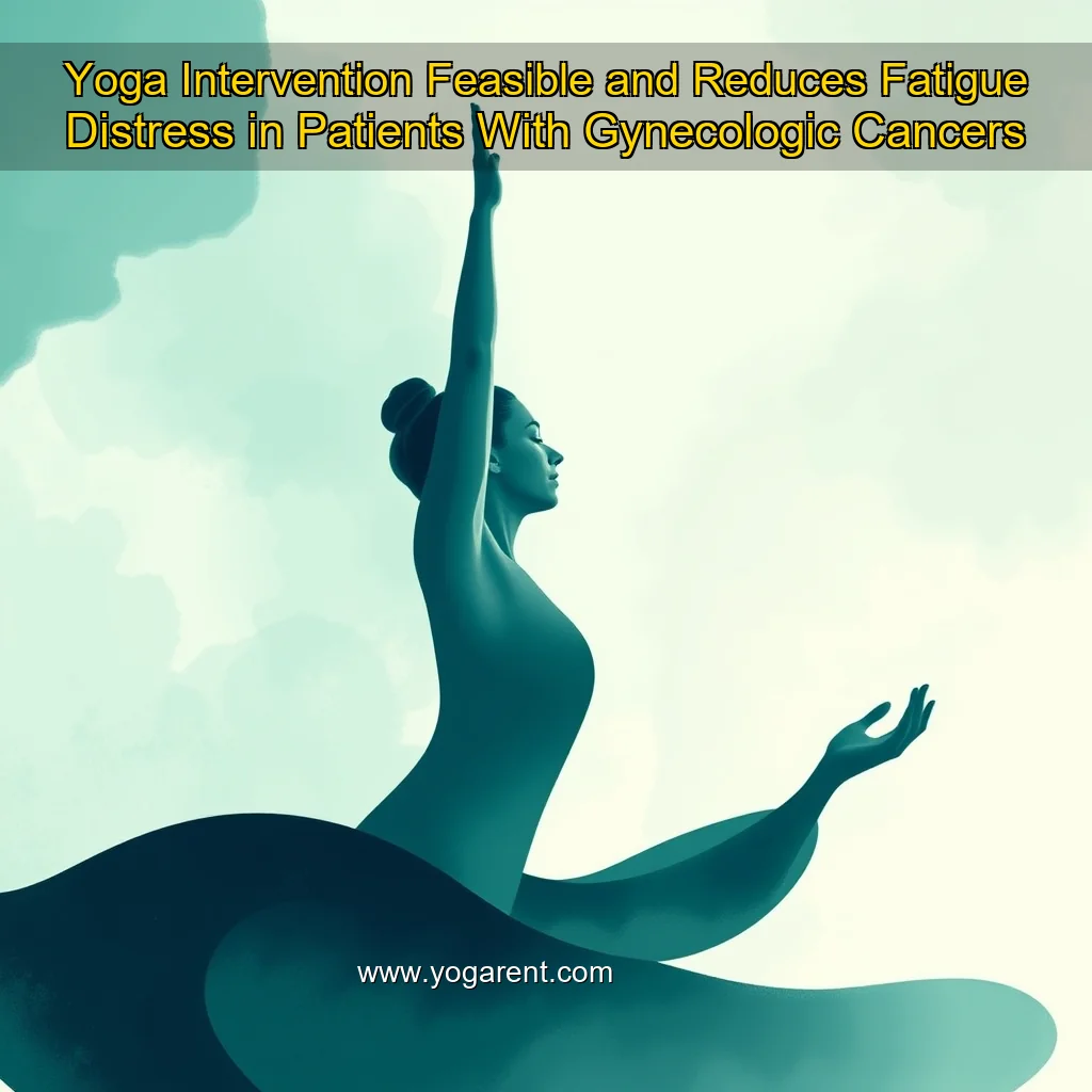 You are currently viewing Yoga Intervention Feasible and Reduces Fatigue  Distress in Patients With Gynecologic Cancers