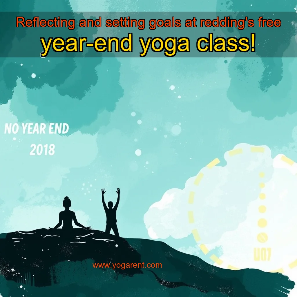 You are currently viewing Reflecting and setting goals at redding’s free year-end yoga class!