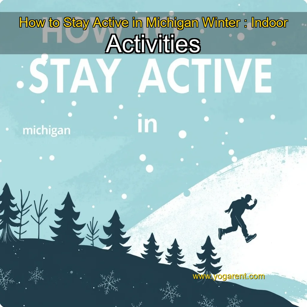 You are currently viewing How to Stay Active in Michigan Winter : Indoor Activities