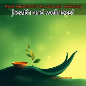 Read more about the article Ayush department’s new year push: embracing health and wellness!