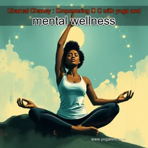 Read more about the article Charnal Chaney : Empowering D  C  with yoga and mental wellness