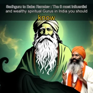 Read more about the article Sadhguru to Baba Ramdev : The 8 most influential and wealthy spiritual Gurus in India you should know