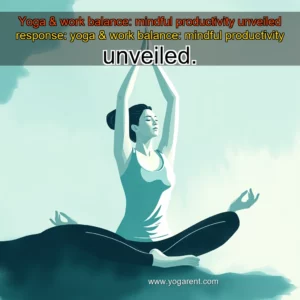 Read more about the article Yoga & work balance: mindful productivity unveiled


 response: yoga & work balance: mindful productivity unveiled.