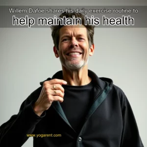 Read more about the article Willem Dafoe shares his daily exercise routine to help maintain his health