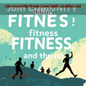 Read more about the article Join community fitness: boost health, socialize, and thrive!
