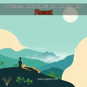 Read more about the article 8 Wellness Retreats in Asia for a Full Mind  Body Reset