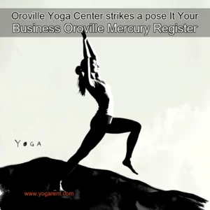 Read more about the article Oroville Yoga Center strikes a pose  It Your Business  Oroville Mercury  Register