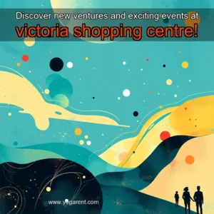 Read more about the article Discover new ventures and exciting events at victoria shopping centre!