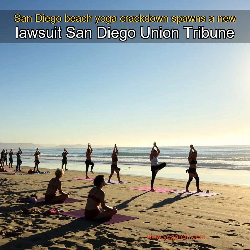 You are currently viewing San Diego beach yoga crackdown spawns a new lawsuit  San Diego Union  Tribune