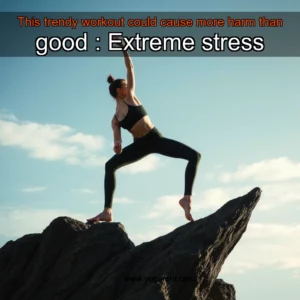 Read more about the article This trendy workout could cause more harm than good : Extreme stress