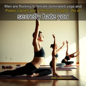 Read more about the article Men are flocking to female  dominated yoga and Pilates classes and women are enraged : We all secretly hate you
