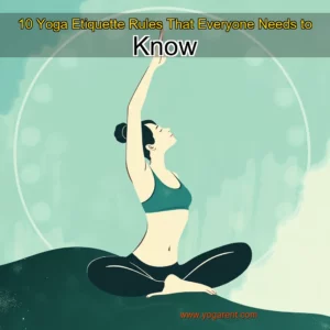 Read more about the article 10 Yoga Etiquette Rules That Everyone Needs to Know
