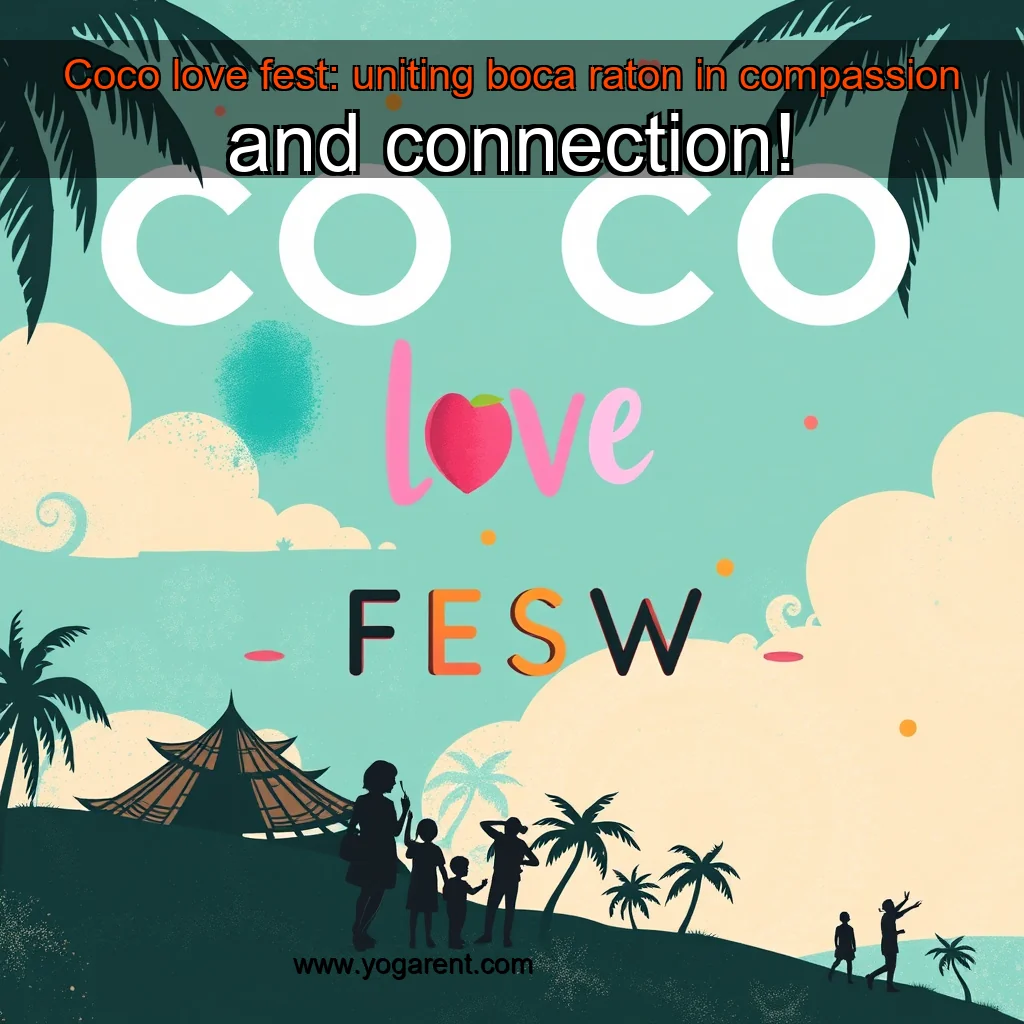 You are currently viewing Coco love fest: uniting boca raton in compassion and connection!