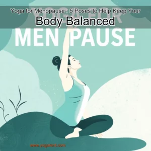 Read more about the article Yoga for Menopause : 5 Poses to Help Keep Your Body Balanced