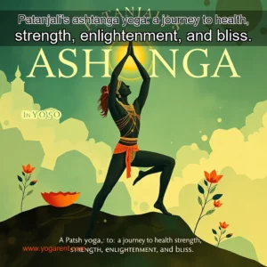 Read more about the article Patanjali’s ashtanga yoga: a journey to health, strength, enlightenment, and bliss.