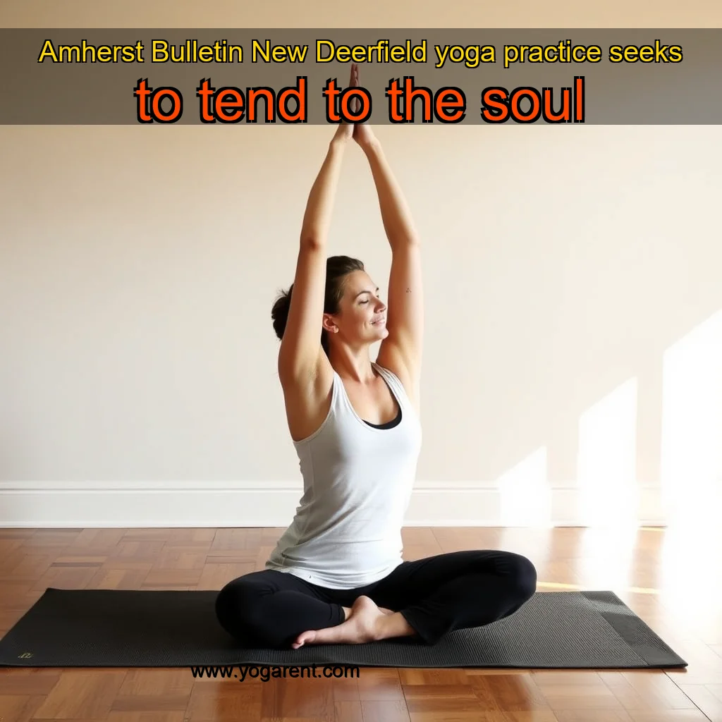 You are currently viewing Amherst Bulletin  New Deerfield yoga practice seeks to tend to the soul