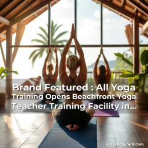 Read more about the article Brand Featured : All Yoga Training Opens Beachfront Yoga Teacher Training Facility in Phuket  Thailand