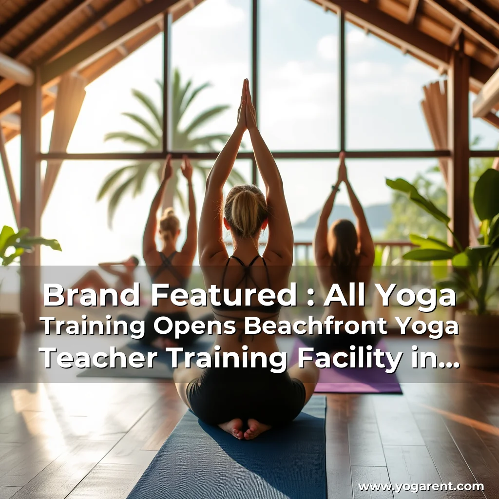 Read more about the article Brand Featured : All Yoga Training Opens Beachfront Yoga Teacher Training Facility in Phuket  Thailand