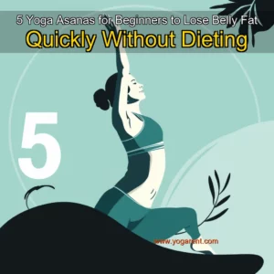 Read more about the article 5 Yoga Asanas for Beginners to Lose Belly Fat Quickly Without Dieting