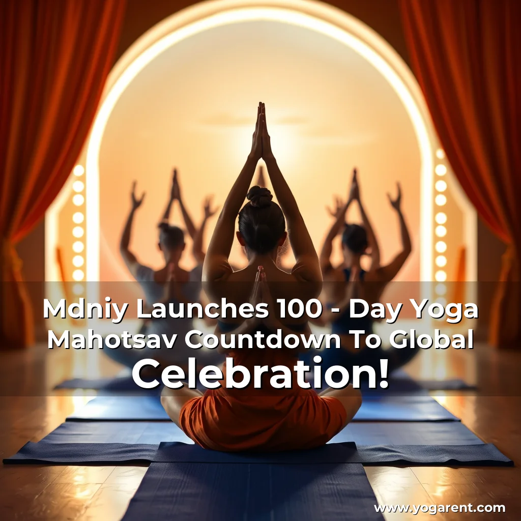 Read more about the article Mdniy Launches 100 – Day Yoga Mahotsav Countdown To Global Celebration!