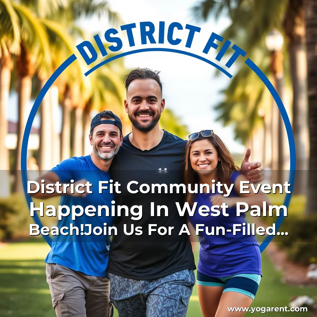Read more about the article District Fit Community Event Happening In West Palm Beach!Join Us For A Fun-Filled Day Of Fitness And Camaraderie!