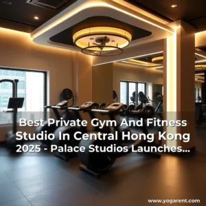 Read more about the article Best Private Gym And Fitness Studio In Central Hong Kong 2025 – Palace Studios Launches New Locations For Personal Trainers And Fitness Enthusiasts In Hong Kong! 2025!