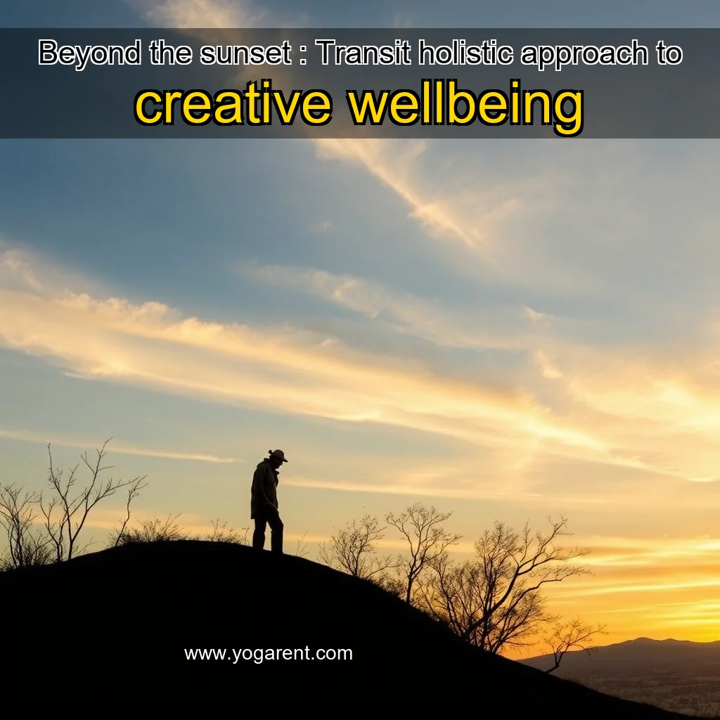 You are currently viewing Beyond the sunset : Transit holistic approach to creative wellbeing