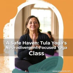 Read more about the article A Safe Haven: Tula Yoga’s Neurodivergent-Focused Yoga Class