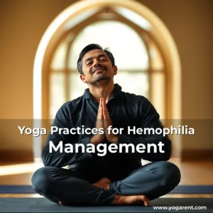 Read more about the article Yoga Practices for Hemophilia Management