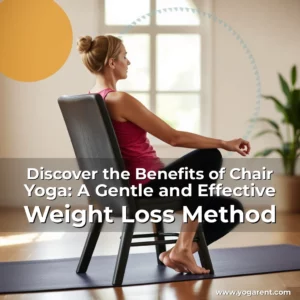 Read more about the article Discover the Benefits of Chair Yoga: A Gentle and Effective Weight Loss Method