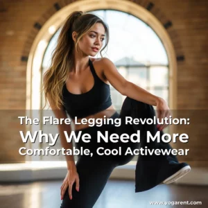Read more about the article The Flare Legging Revolution: Why We Need More Comfortable, Cool Activewear