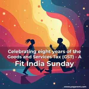 Read more about the article Celebrating eight years of the Goods and Services Tax (GST) – A Fit India Sunday