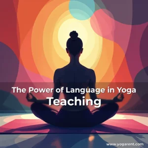 Read more about the article The Power of Language in Yoga Teaching
